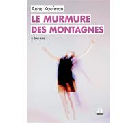 Le murmure des montagnes - Anne Kaufman - Academia Eds - broché - Roman