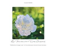 Le murmure des saisons: Méditation et Voyage Visuel Un livre photo inspirant pour retrouver sérénité et paix intérieure