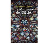Le murmure des siècles Emmanuel Caulier (Auteur)