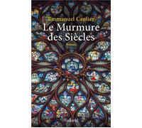 Le murmure des siècles - Emmanuel Caulier - Balland - broché - Essai