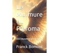 Le Murmure du Pleroma: Une Odyssée de la Conscience