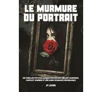 Le murmure du portrait: Un thriller psychologique envoûtant mêlant suspense, fantasy sombre et une dark romance inoubliable