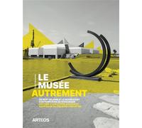 Le musée autrement Gilbert Delaine et le musée d’art contemporain de Dunkerque, histoire d’une utopie sociale et artistique au cœur de l’industrie. 1974-2013 - Victor Vanoosten - Arteos - relié - Beau