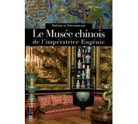 Le Musée chinois de l'impératrice Eugénie: Château de Fontainebleau