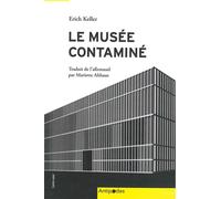 Le musée contaminé. Le kunsthaus de Zurich et la collection Bührle - Erich Keller - Antipodes - broché - Monographie