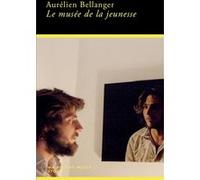 Aurélien Bellanger – Le musée de la jeunesse – Roman – Broché