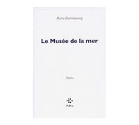Le Musée de la mer - Marie Darrieussecq - P.o.l. - broché - Théâtre