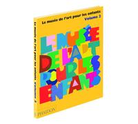 Le Musée de l'Art pour les Enfants - Volume 2 Tome 2 - Collectif - Phaidon France - relié - Document jeunesse