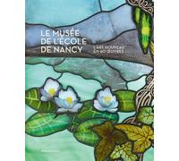 Le Musée de l'École de Nancy L'Art Nouveau en 60 œuvres - Collectif - Silvana Editoriale - relié - Beau livre