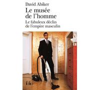 Le musée de l'homme – Le fabuleux déclin de l'empire masculin – Gallimard