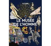 Le musée de l'Homme: Le guide