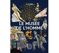 Le musée de l'Homme - Le guide - Collectif - Mnhn Editions Grand Public Du Museum - broché - Guide