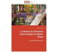 Le Musée De L'oratoire Saint-Joseph Du Mont-Royal