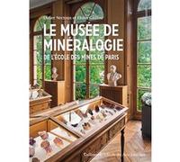 Eloïse Gaillou, Didier Nectoux – Le musée de Minéralogie de l'École des Mines de Paris – Broché