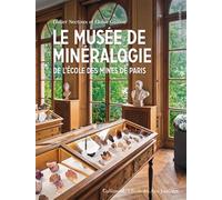 Eloïse Gaillou, Didier Nectoux – Le musée de Minéralogie de l'École des Mines de Paris – Broché