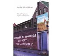 Le musée de Tongres est mort! Vive la prison? Jean-Marc Mahy (Auteur), Luk Vervaet (Auteur)