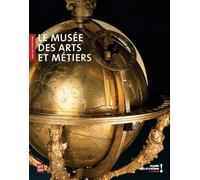 Le Musée des arts et métiers: Guide des collections