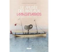 Jacques Van Geen – Le Musée des bateaux imaginaires – Le rêve, la technique, l'utopie – Relié