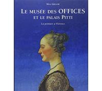 Le musée des Offices et le palais Pitti : La peinture à Florence (Ancien prix éditeur : 120 euros)