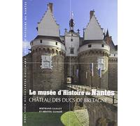 Le musée d'Histoire de Nantes: Château des ducs de Bretagne