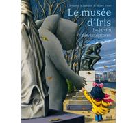 Le Musée d'Iris Le Jardin des sculptures - Christine Schneider - Seuil Jeunesse - cartonné - Album jeunesse