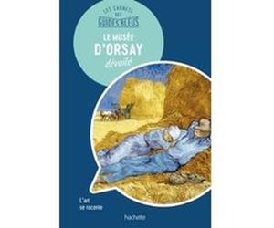 Le Musée d'Orsay : les carnets des Guides Bleus Nathalie Campodonico (Auteur)