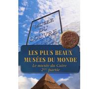 Les Plus Beaux Musées Du Monde - Le Musée Du Caire - 2ème Partie