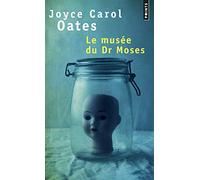 Le Musée du Dr Moses Histoires de mystère et de suspense - Joyce Carol Oates - Points - Poche - Roman