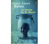 Le Musée du Dr Moses Histoires de mystère et de suspense - Joyce Carol Oates - Points - Poche - Roman