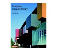 Le musée du quai Branly Armelle Lavalou (Auteur), Jean-Paul Robert (Auteur)