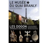 Le Musée Du Quai Branly + Les Dogon, Chronique D'une Passion