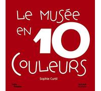 Le musée en 10 couleurs: 10 Oeuvres des collections du Musée national d'art moderne à Paris
