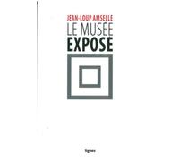 Le Musée exposé - Jean-Loup Amselle - Nouvelles Editions Lignes - broché - Essai