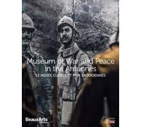 Le musee guerre & paix en ardennes (va) - Collectif - Beaux Arts Editions - broché - Monographie