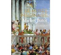 Michel Butor – Le musée imaginaire de Michel Butor – 105 oeuvres décisives de la peinture occidentale