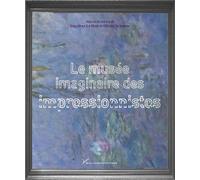 Le musée imaginaire des impressionnistes Cultures visuelles de la "nouvelle peinture" - Ségolène Le Men - Pu.paris Nanterre - broché - Essai