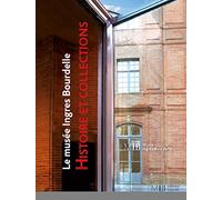 Le musée Ingres Bourdelle: Histoire et collections