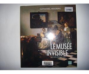 Le musée invisible. Les chefs-d'oeuvre volés.