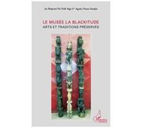 Le Musée La Blackitude - Arts Et Traditions Préservés