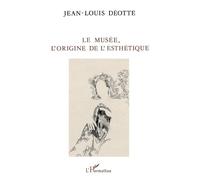 Le musée, l'origine de l'esthétique – L'Harmattan