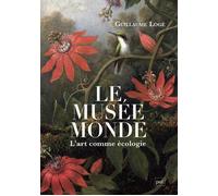 Le musée monde L'art comme écologie - Guillaume Logé - Puf - broché - Essai