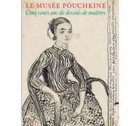 Le Musée Pouchkine: Cinq cents ans de dessins de maîtres