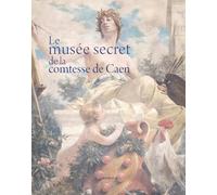 Le Musée secret de la comtesse de Caen