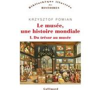 Krzysztof Pomian – Le musée, une histoire mondiale – Tome 1 : Du trésor au musée