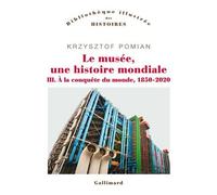 Krzysztof Pomian – Le musée, une histoire mondiale – À la conquête du monde, 1850-2020 – Broché