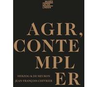 Le musee unterlinden agir contempler Jean-François Chevrier (Auteur)