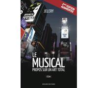 Le musical, propos sur un art total 2ème édition augmentée - Jelery - Beslon - relié - Essai