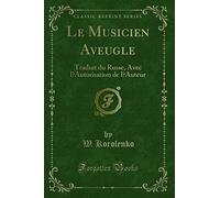Le Musicien Aveugle: Traduit Du Russe, Avec l'Autorisation de l'Auteur (Classic Reprint)