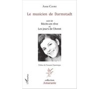 Le musicien de Darmstadt Suivi de Récits en rêve - et Les jours de l'Avent - Anne Cayre - L'harmattan - broché - Essai
