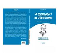 Le musulman dans le monde de l'économie - Malek Bennabi - Heritage Editions - broché - Essai